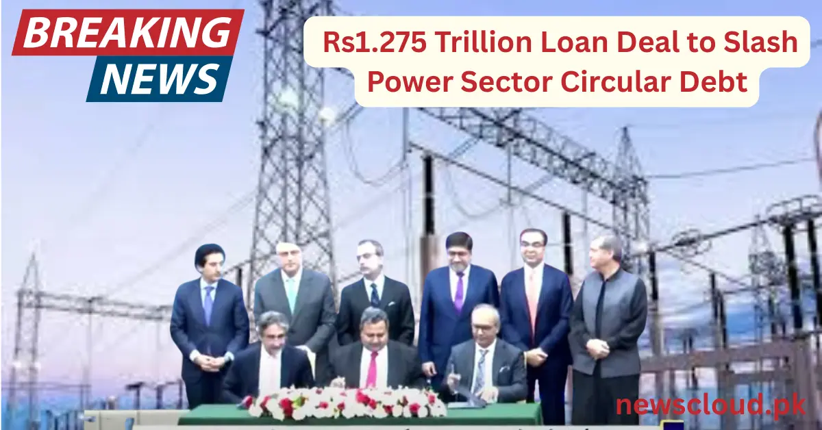 Pakistan Strikes Rs1.275 Trillion Loan Deal to Slash Power Sector Circular Debt