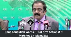 PTI March Islamabad-Rana Sanaullah Vows Decisive Action