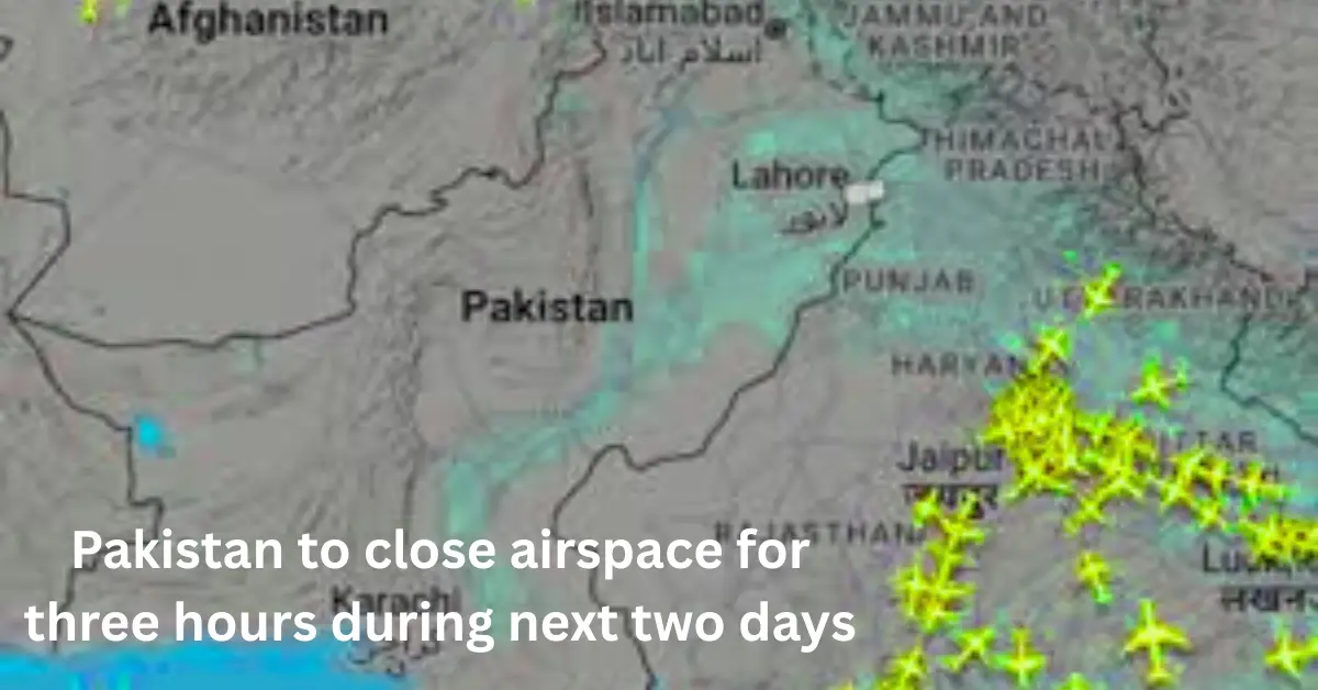 Pakistan to Close Airspace for Three Hours