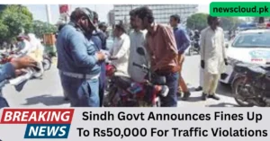 Sindh Traffic Fines 2025: New Rules, Bigger Penalties, Safer Roads!