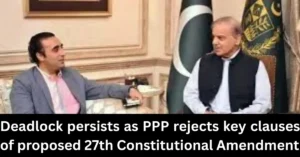 Deadlock Over 27th Constitutional Amendment: PPP Stands Its Ground